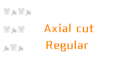 Axial cut Regular