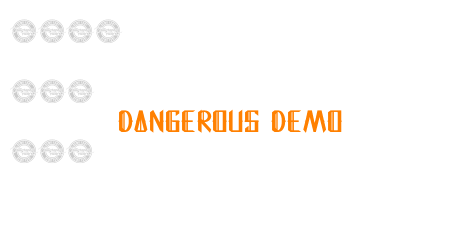 Dangerous Demo