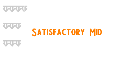 Satisfactory Mid