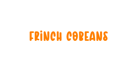 FRINCH COBEANS