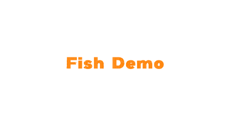 Fish Demo