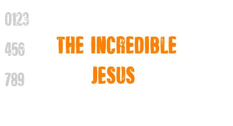 The Incredible Jesus