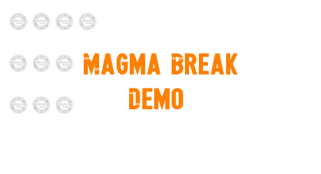 Magma Break Demo