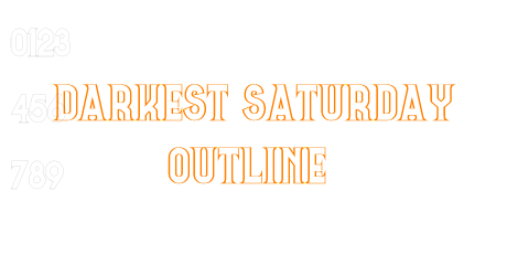 Darkest Saturday Outline