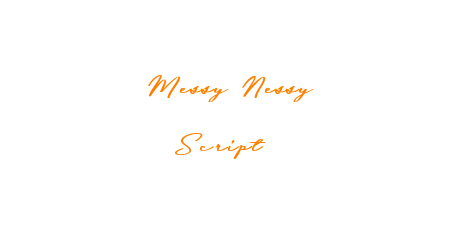Messy Nessy Script 1